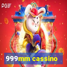 999mm cassino